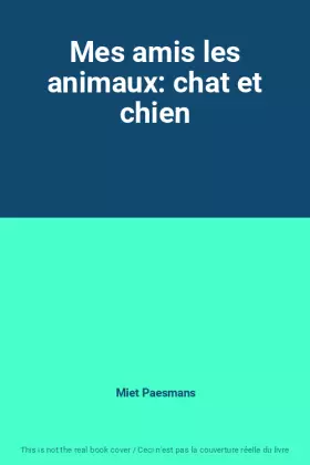 Couverture du produit · Mes amis les animaux: chat et chien