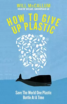Couverture du produit · How to Give Up Plastic: A Guide to Saving the World, One Plastic Bottle at a Time