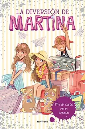Couverture du produit · La diversión de Martina 4 - Fin de curso en el paraíso (Jóvenes lectores)