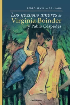 Couverture du produit · Los gozosos amores de Virginia Boinder y Pablo Céspedes (Caligrama)