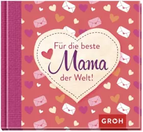 Couverture du produit · Für die beste Mama der Welt: Schönes Geschenkbuch zum Muttertag, Weihnachten oder einfach so | Mit Sprüchen und Zitaten, warum 