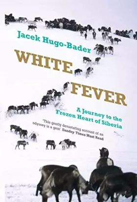 Couverture du produit · White Fever: A Journey to the Frozen Heart of Siberia