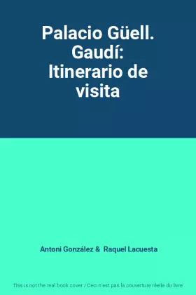 Couverture du produit · Palacio Güell. Gaudí: Itinerario de visita
