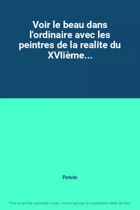 Couverture du produit · Voir le beau dans l'ordinaire avec les peintres de la realite du XVIième...