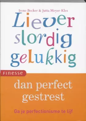 Couverture du produit · Liever slordig gelukkig dan perfect gestresst: ga je perfectionisme te lijf