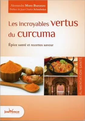 Couverture du produit · Les incroyables vertus du curcuma: Epice santé et recette saveur