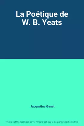 Couverture du produit · La Poétique de W. B. Yeats