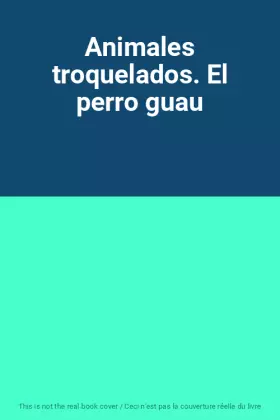 Couverture du produit · Animales troquelados. El perro guau