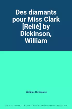 Couverture du produit · Des diamants pour Miss Clark [Relié] by Dickinson, William