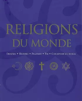 Couverture du produit · Religions du monde : Origines, histoire, pratique, foi, conception du monde