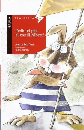 Couverture du produit · Cediu el pas al conill Albert!: 10 (Ala Delta Sèrie Roja)