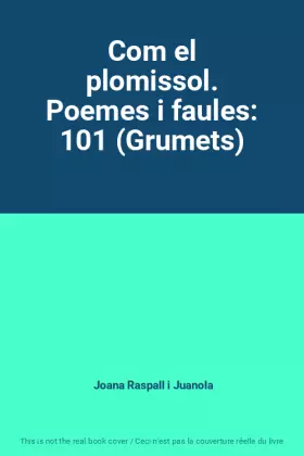 Couverture du produit · Com el plomissol. Poemes i faules: 101 (Grumets)