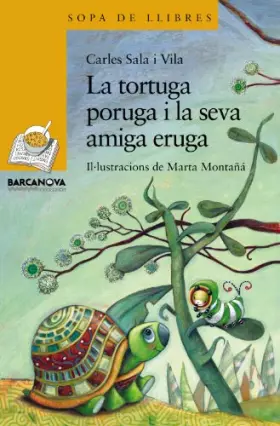 Couverture du produit · La tortuga poruga i la seva amiga eruga (Llibres Infantils I Juvenils - Sopa De Llibres. Sèrie Groga)