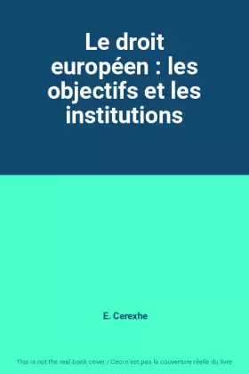 Couverture du produit · Le droit européen : les objectifs et les institutions