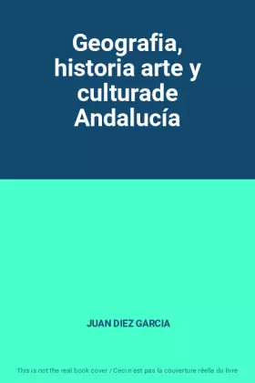 Couverture du produit · Geografia, historia arte y culturade Andalucía