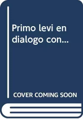 Couverture du produit · Primo levi en dialogo con...