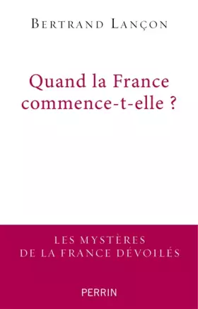 Couverture du produit · Quand la France commence-t-elle ?
