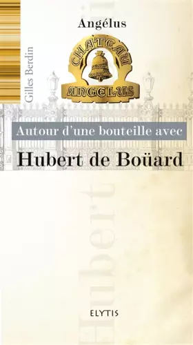Couverture du produit · Autour d'une bouteille avec Hubert de Boüard : Château Angélus