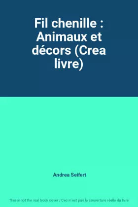 Couverture du produit · Fil chenille : Animaux et décors (Crea livre)