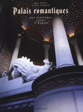 Couverture du produit · Palais romantiques : Des dernières cours d'Europe (Ancien Prix éditeur : 69 euros)