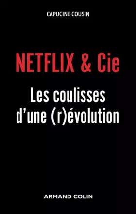 Couverture du produit · NETFLIX & Cie - Les coulisses d'une (r)évolution: Les coulisses d'une (r)évolution