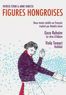 Couverture du produit · Figures Hongroises: Geza Roheim et Viola Tomori: 2
