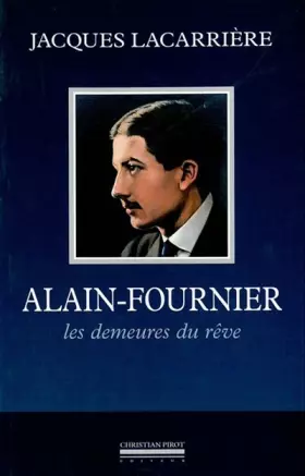 Couverture du produit · Alain-Fournier : Les demeures de rêve suivi de En forêt de Tronçais