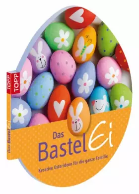 Couverture du produit · Das Bastel-Ei: Kreative Osterideen für die ganze Familie (Topp)