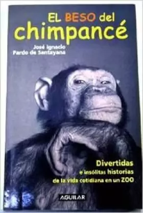 Couverture du produit · El beso del chimpance (divertidas e insolitas historias de la vida cotidiana en un zoo)