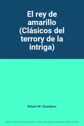 Couverture du produit · El rey de amarillo (Clásicos del terrory de la intriga)