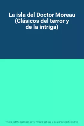 Couverture du produit · La isla del Doctor Moreau (Clásicos del terror y de la intriga)