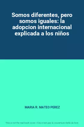 Couverture du produit · Somos diferentes, pero somos iguales: la adopcion internacional explicada a los niños