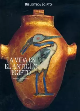 Couverture du produit · Biblioteca Egipto. La vida en el antiguo Egipto
