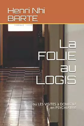 Couverture du produit · La FOLIE au LOGIS: ou LES VISITES à DOMICILE en PSYCHIATRIE (French Edition)