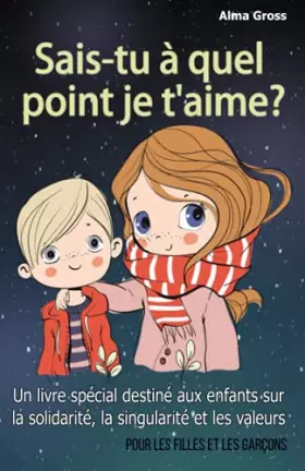 Couverture du produit · Sais-tu à quel point je t'aime ?: Un livre spécial destiné aux enfants sur la solidarité, la singularité et les valeurs – Pour