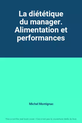 Couverture du produit · La diététique du manager. Alimentation et performances