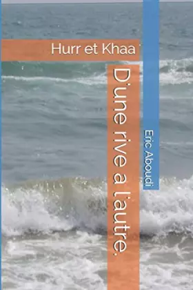 Couverture du produit · D'une rive a l'autre.: Hurr et Khaa (French Edition)