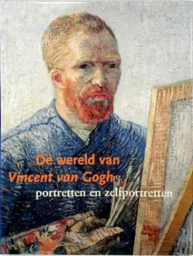 Couverture du produit · De wereld van Vincent van Gogh: portretten en zelfportretten