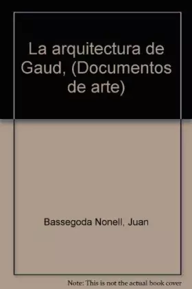 Couverture du produit · La arquitectura de Gaud¸ (Documentos de arte)