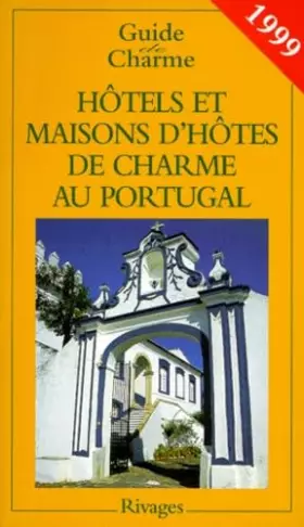 Couverture du produit · Hotels Et Maisons D'Hotes De Charme Au Portugal. Edition 1999
