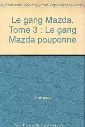Couverture du produit · Le gang Mazda, Tome 3 : Le gang Mazda pouponne