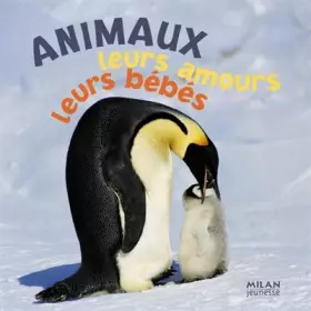 Couverture du produit · Les animaux, leurs amours, leurs bébés