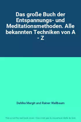 Couverture du produit · Das große Buch der Entspannungs- und Meditationsmethoden. Alle bekannten Techniken von A - Z
