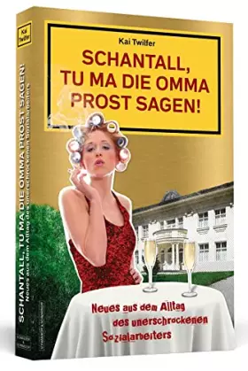 Couverture du produit · Schantall, tu ma die Omma Prost sagen!: Neues aus dem Alltag des unerschrockenen Sozialarbeiters