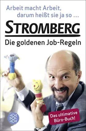 Couverture du produit · Arbeit macht Arbeit, darum heißt sie ja so ...: Stromberg - Die goldenen Job-Regeln. Das ultimative Büro-Buch!
