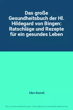 Couverture du produit · Das große Gesundheitsbuch der Hl. Hildegard von Bingen: Ratschläge und Rezepte für ein gesundes Leben