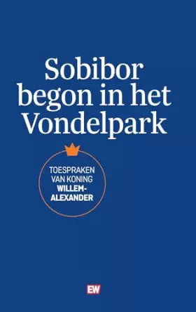 Couverture du produit · Sobibor begon in het Vondelpark: Toespraken van Koning Willem-Alexander
