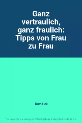 Couverture du produit · Ganz vertraulich, ganz fraulich: Tipps von Frau zu Frau