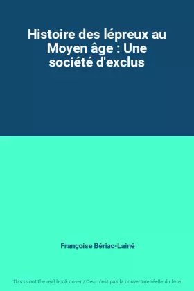 Couverture du produit · Histoire des lépreux au Moyen âge : Une société d'exclus