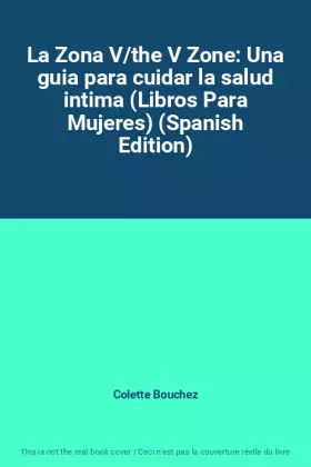 Couverture du produit · La Zona V/the V Zone: Una guia para cuidar la salud intima (Libros Para Mujeres) (Spanish Edition)